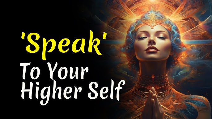 How To Speak To Your Higher Self
