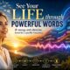 Look At Your Life Through Powerful Words Energy And Vibration Tuned To A Certain Frequency